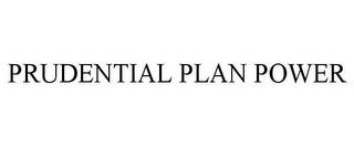 PRUDENTIAL PLAN POWER