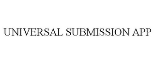 UNIVERSAL SUBMISSION APP