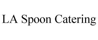 LA SPOON CATERING