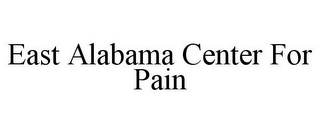 EAST ALABAMA CENTER FOR PAIN