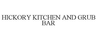 HICKORY KITCHEN AND GRUB BAR