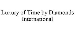 LUXURY OF TIME BY DIAMONDS INTERNATIONAL