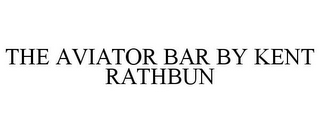 THE AVIATOR BAR BY KENT RATHBUN