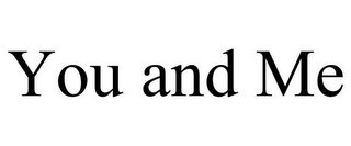 YOU AND ME