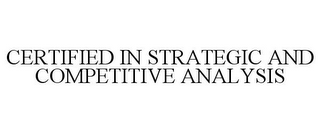 CERTIFIED IN STRATEGIC AND COMPETITIVE ANALYSIS