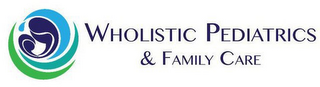 WHOLISTIC PEDIATRICS & FAMILY CARE