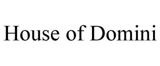 HOUSE OF DOMINI