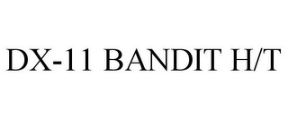 DX-11 BANDIT H/T