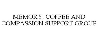 MEMORY, COFFEE AND COMPASSION SUPPORT GROUP