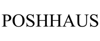 POSHHAUS