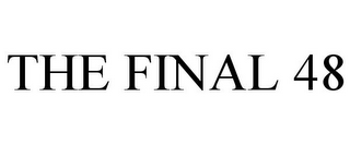 THE FINAL 48