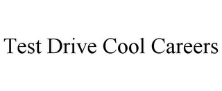 TEST DRIVE COOL CAREERS