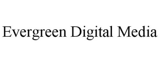 EVERGREEN DIGITAL MEDIA