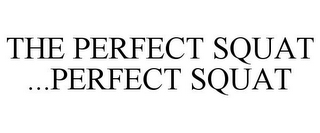 THE PERFECT SQUAT ...PERFECT SQUAT