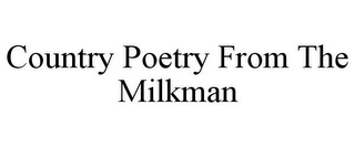 COUNTRY POETRY FROM THE MILKMAN