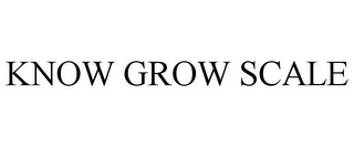 KNOW GROW SCALE