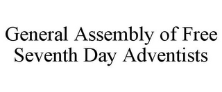 GENERAL ASSEMBLY OF FREE SEVENTH DAY ADVENTISTS