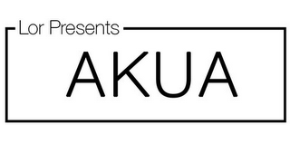 LOR PRESENTS AKUA