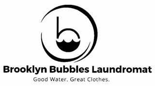 B BROOKLYN BUBBLES LAUNDROMAT GOOD WATER. GREAT CLOTHES.