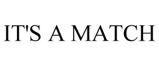 IT'S A MATCH