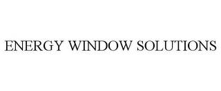 ENERGY WINDOW SOLUTIONS