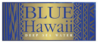 BLUE HAWAII DEEP SEA WATER