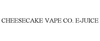 CHEESECAKE VAPE CO. E-JUICE