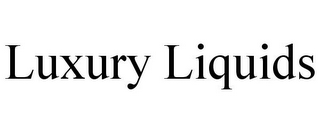 LUXURY LIQUIDS