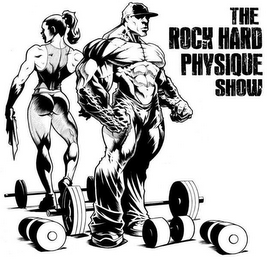 THE ROCK HARD PHYSIQUE SHOW