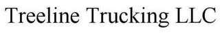 TREELINE TRUCKING LLC