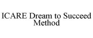 ICARE DREAM TO SUCCEED METHOD