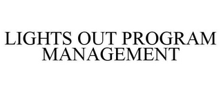 LIGHTS OUT PROGRAM MANAGEMENT