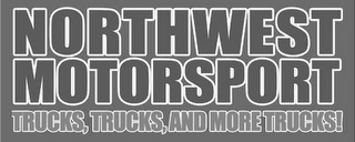 NORTHWEST MOTORSPORT TRUCKS, TRUCKS, AND MORE TRUCKS!
