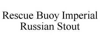 RESCUE BUOY IMPERIAL RUSSIAN STOUT