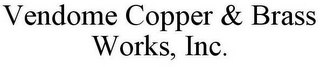 VENDOME COPPER & BRASS WORKS, INC.