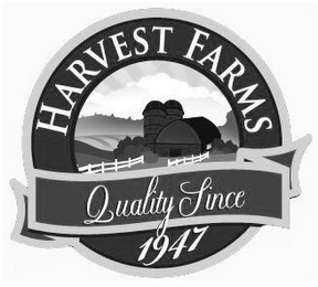 HARVEST FARMS QUALITY SINCE 1947