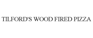 TILFORD'S WOOD FIRED PIZZA