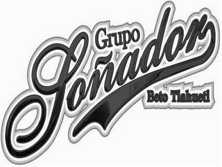 GRUPO SOÑADOR BETO TLAHUETL