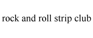 ROCK AND ROLL STRIP CLUB