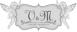 V & M VALERY MADELYN