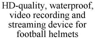 HD-QUALITY, WATERPROOF, VIDEO RECORDING AND STREAMING DEVICE FOR FOOTBALL HELMETS