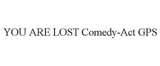 YOU ARE LOST COMEDY-ACT GPS