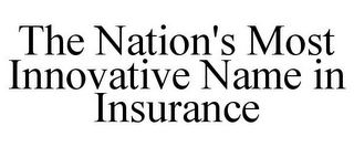 THE NATION'S MOST INNOVATIVE NAME IN INSURANCE