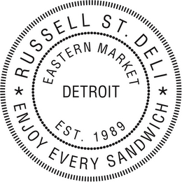 RUSSELL ST. DELI ENJOY EVERY SANDWICH EASTERN MARKET DETROIT EST. 1989