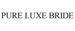 PURE LUXE BRIDE
