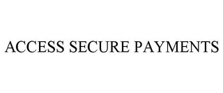 ACCESS SECURE PAYMENTS