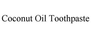 COCONUT OIL TOOTHPASTE