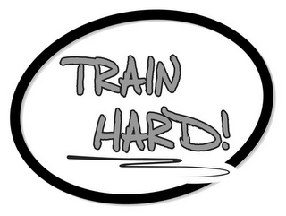 TRAIN HARD!