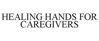 HEALING HANDS FOR CAREGIVERS