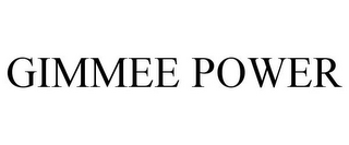 GIMMEE POWER